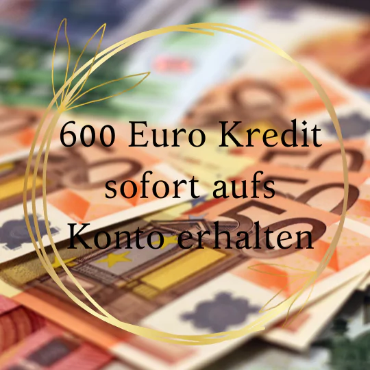 600 Euro Kredit sofort aufs Konto erhalten