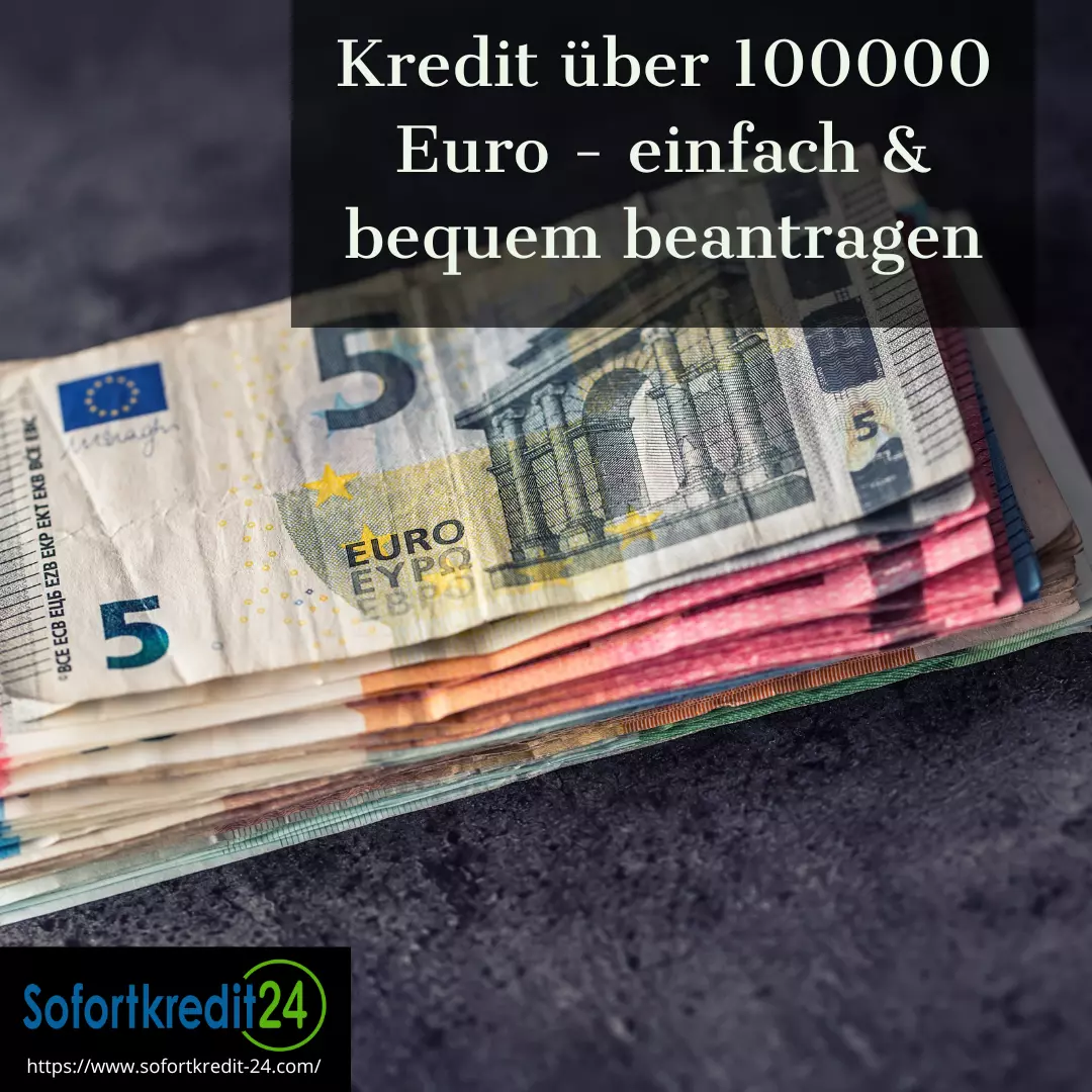 Kredit über 100000 Euro - einfach & bequem beantragen