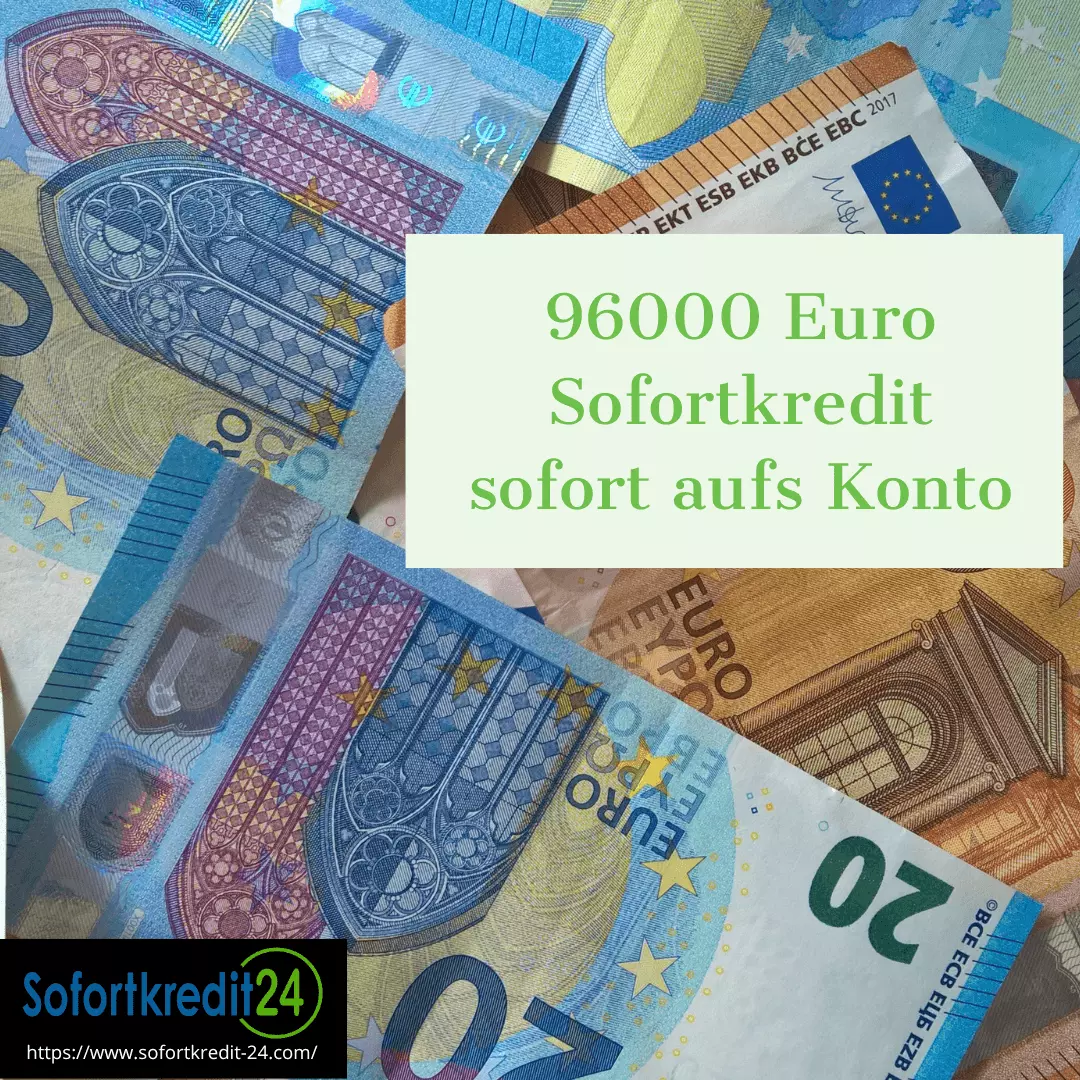 96000 amount Euro Sofortkredit sofort aufs Konto