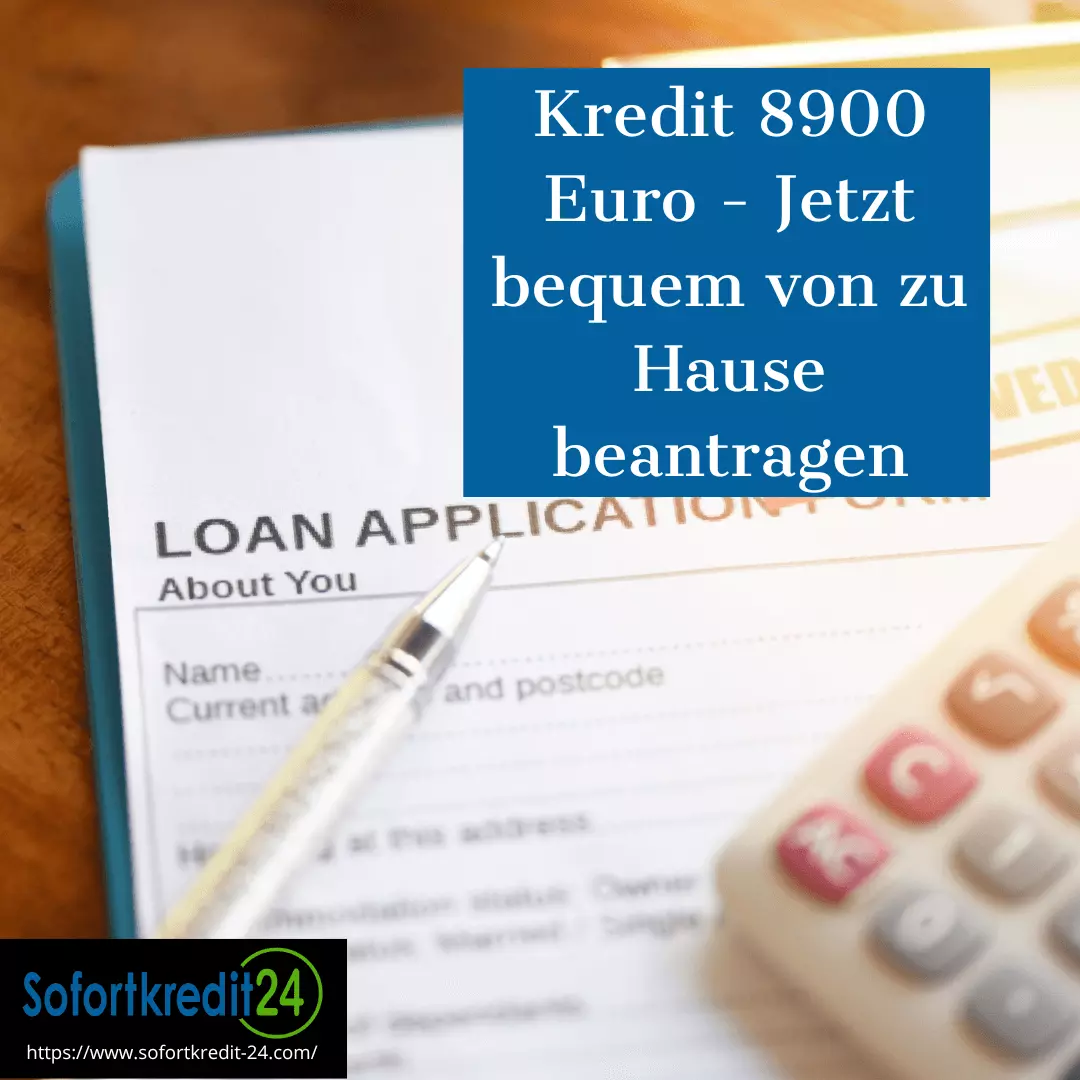 Kredit 8900 Euro - Jetzt bequem von zu Hause beantragen