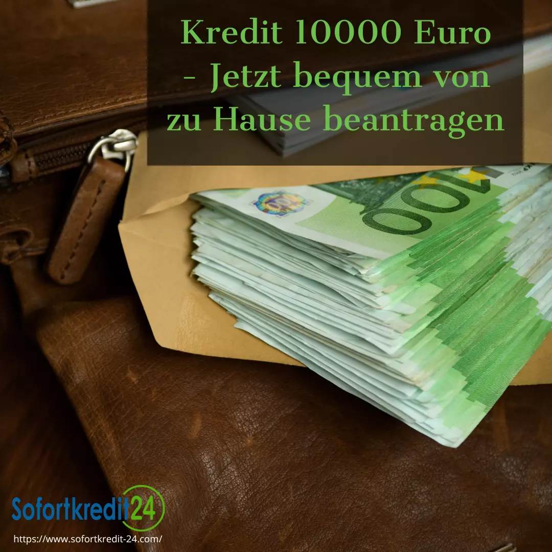 Kredit 10000 Euro - Jetzt bequem von zu Hause beantragen
