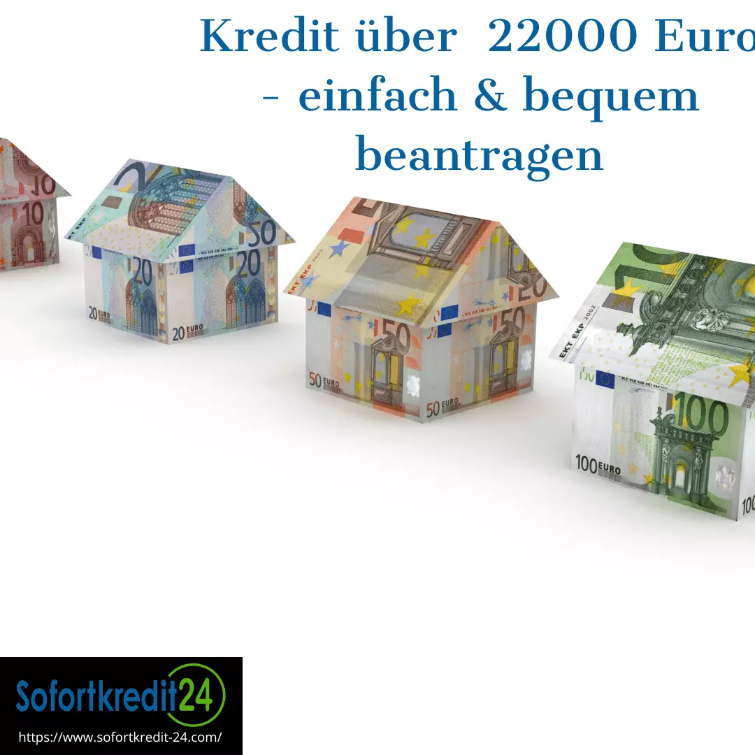 Kredit über 22000 Euro - einfach & bequem beantragen